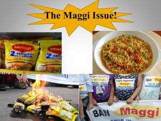 The Maggi Issue!
 
