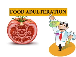 FOOD ADULTERATION
 