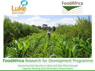 FoodAfrica Research for Development Programme
Improving Food Security in West and East Africa through
Capacity Building and Information Dissemination
 