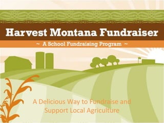 A Delicious Way to Fundraise and
   Support Local Agriculture
 