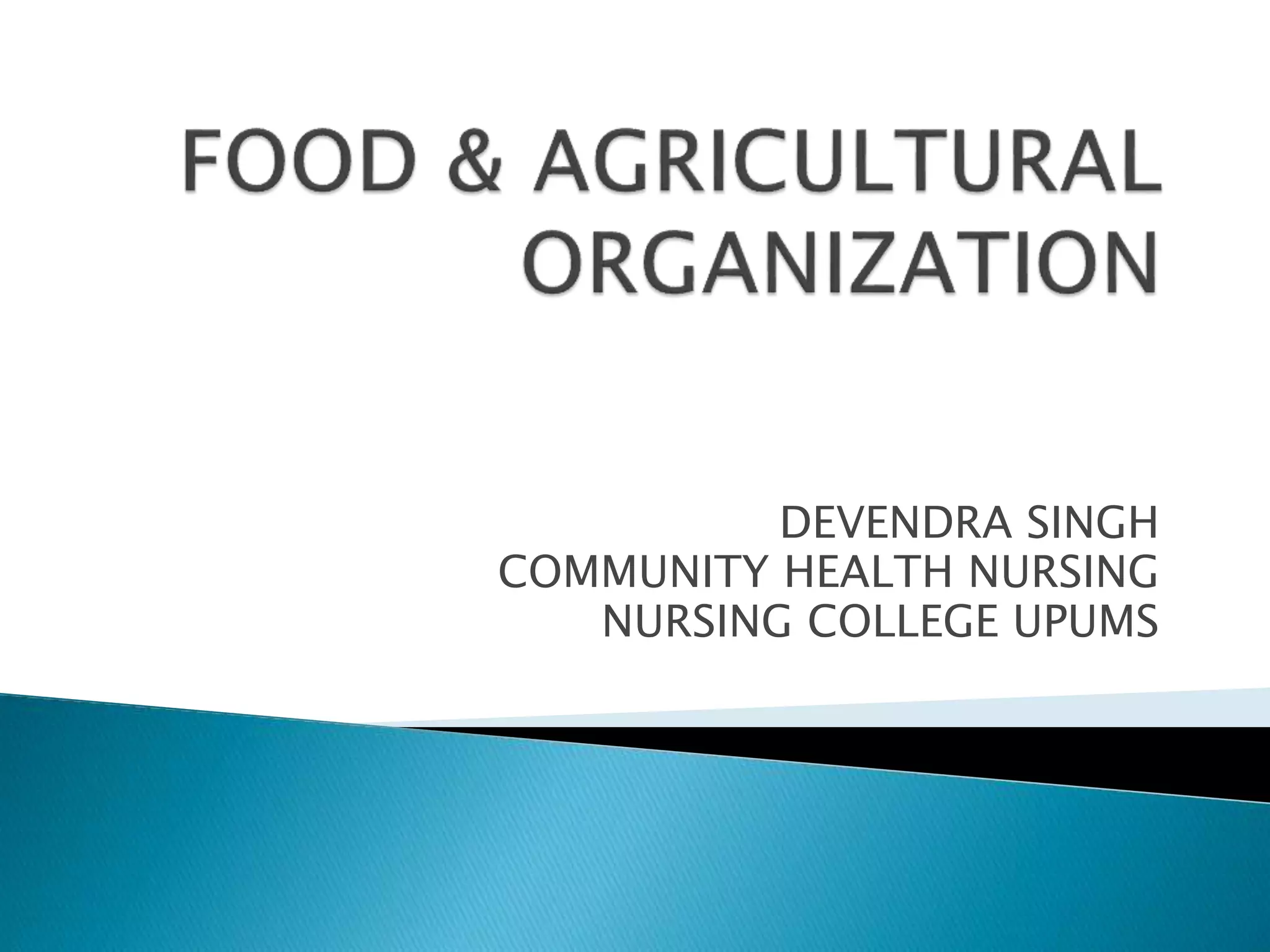 DEVENDRA SINGH
COMMUNITY HEALTH NURSING
NURSING COLLEGE UPUMS