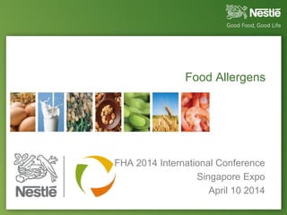 1
Food Allergens
FHA 2014 International Conference
Singapore Expo
April 10 2014
 
