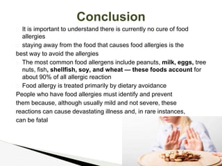 � It is important to understand there is currently no cure of food
allergies
� staying away from the food that causes food...