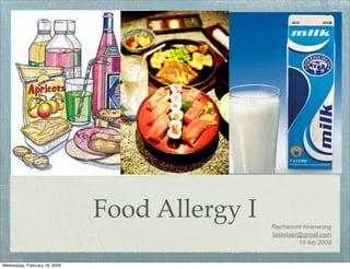 Food Allergy I Rachanont hiranwong
lastelixer@gmail.com
18 feb 2009
e
ne
e
it
al
r
d
er
be Common products containing preservatives
1299
Wednesday, February 18, 2009
 