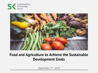 September 2nd, 2020
Food and Agriculture to Achieve the Sustainable
Development Goals
 