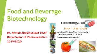 Food and Beverage
Biotechnology
Dr. Ahmad Abdulhusiaan Yosef
Department of Pharmaceutics
2019/2020
 