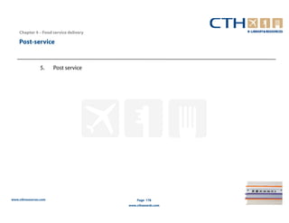 Chapter 4 – Food service delivery

    Post-service


                5.     Post service




www.cthresources.com                        Page 178
                                        www.cthawards.com
 