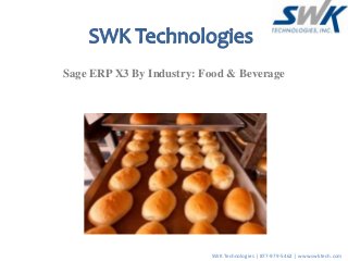 Sage ERP X3 By Industry: Food & Beverage
SWK Technologies | 877-979-5462 | www.swktech.com
 