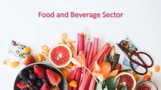 Food and Beverage Sector
 