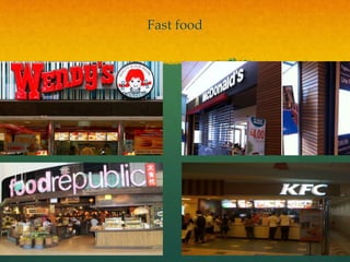 Fast food
 