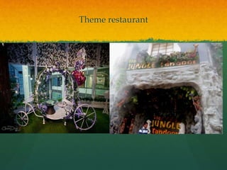 Theme restaurant
 