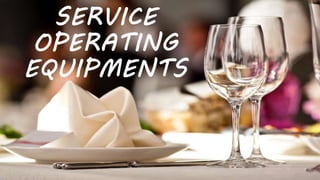 SERVICE
OPERATING
EQUIPMENTS
 