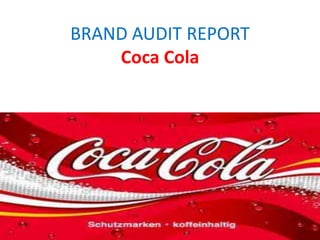 BRAND AUDIT REPORT
Coca Cola
 