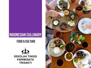 INDONESIAN CULLINARY
Food & culture
 