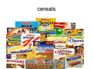 cereals
 