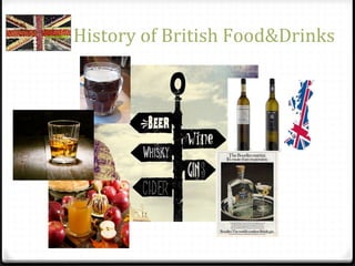 History of British Food&Drinks
 