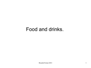 Food and drink
Ricardo Forner 2010
 