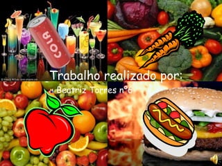 Trabalho realizado por: Beatriz Torres nº6