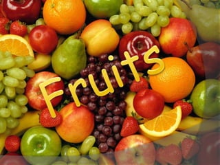 Fruits