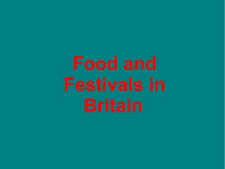 Food and Festivals in Britain   