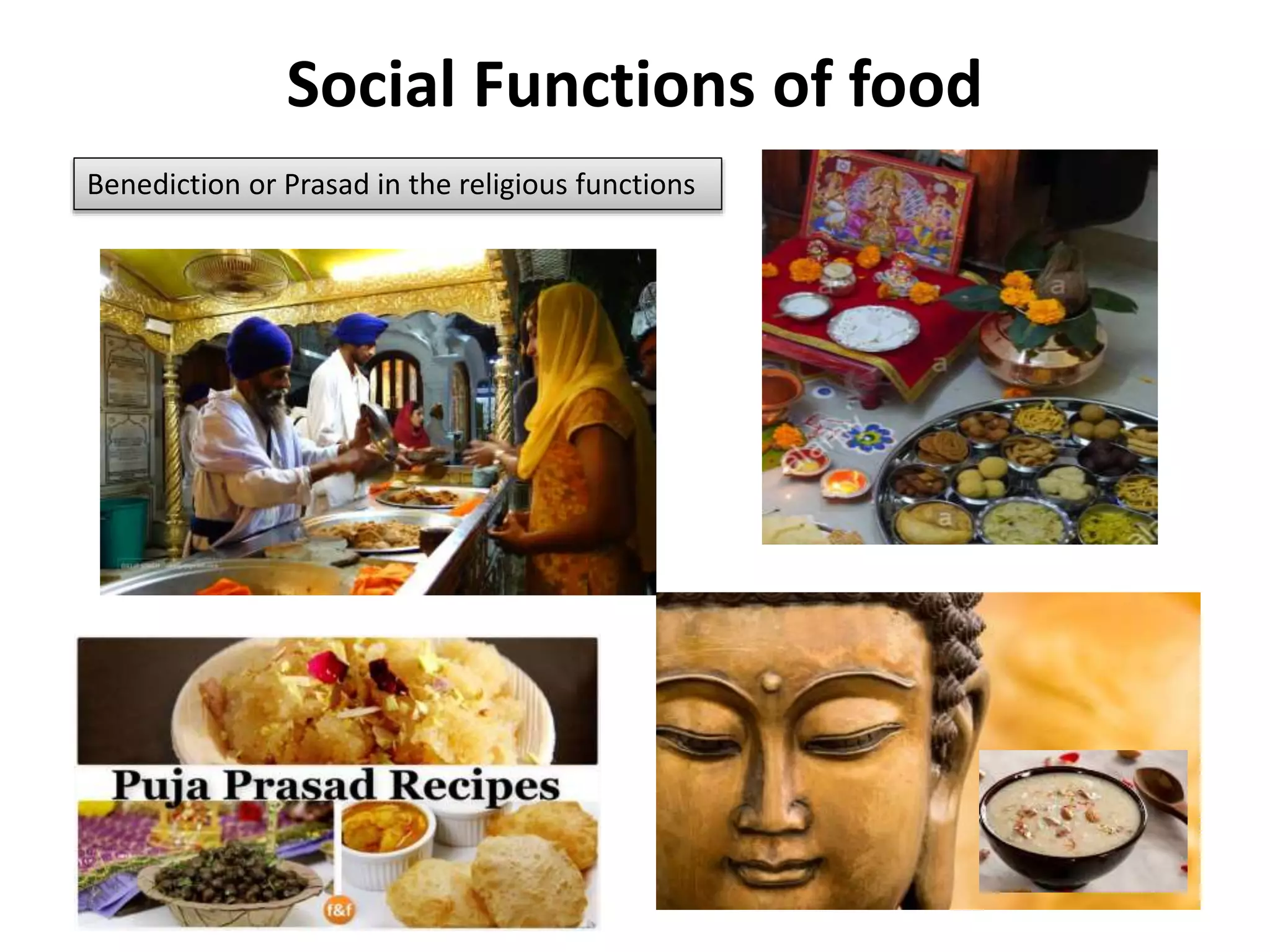 Social Functions of food
Benediction or Prasad in the religious functions
 