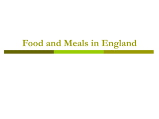 Food and Meals in England
 