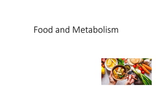 Food and Metabolism
 