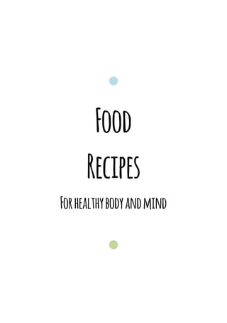 Food
      Recipes
For healthy body and mind
 