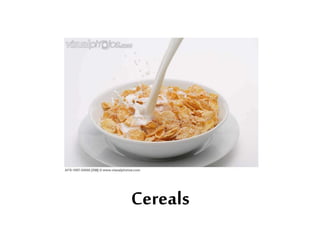 Cereals
 