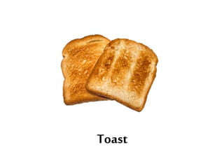 Toast
 