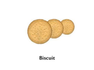 Biscuit
 