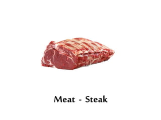 Meat - Steak
 