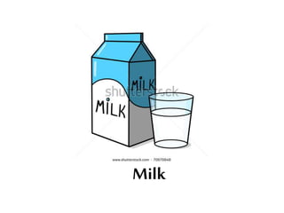 Milk
 