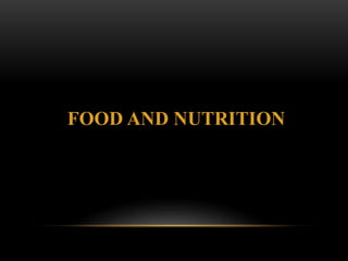 FOOD AND NUTRITION
 