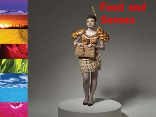Food and
Senses

 