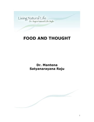 FOOD AND THOUGHT




      Dr. Mantena
  Satyanarayana Raju




                       1
 