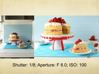 Shutter: 1/8; Aperture: F 8.0; ISO: 100
 