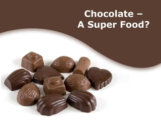 Chocolate – A Super Food? 