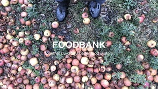 FOODBANK
together building a better food system
 