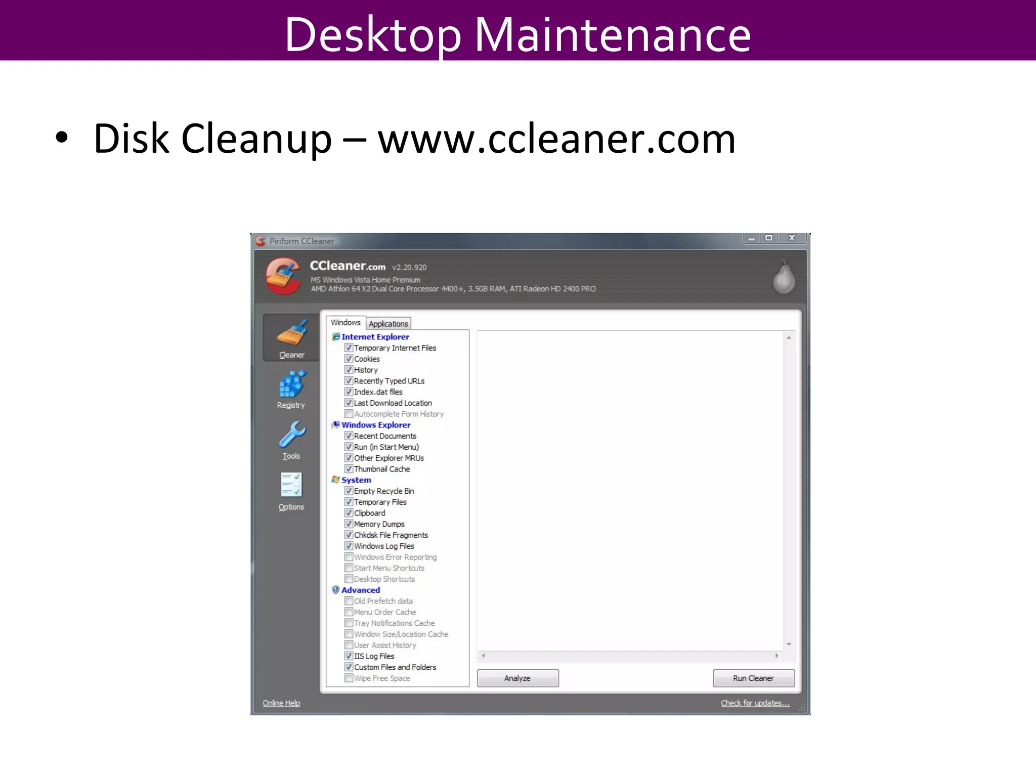 Disk Cleanup – www.ccleaner.com Desktop Maintenance 