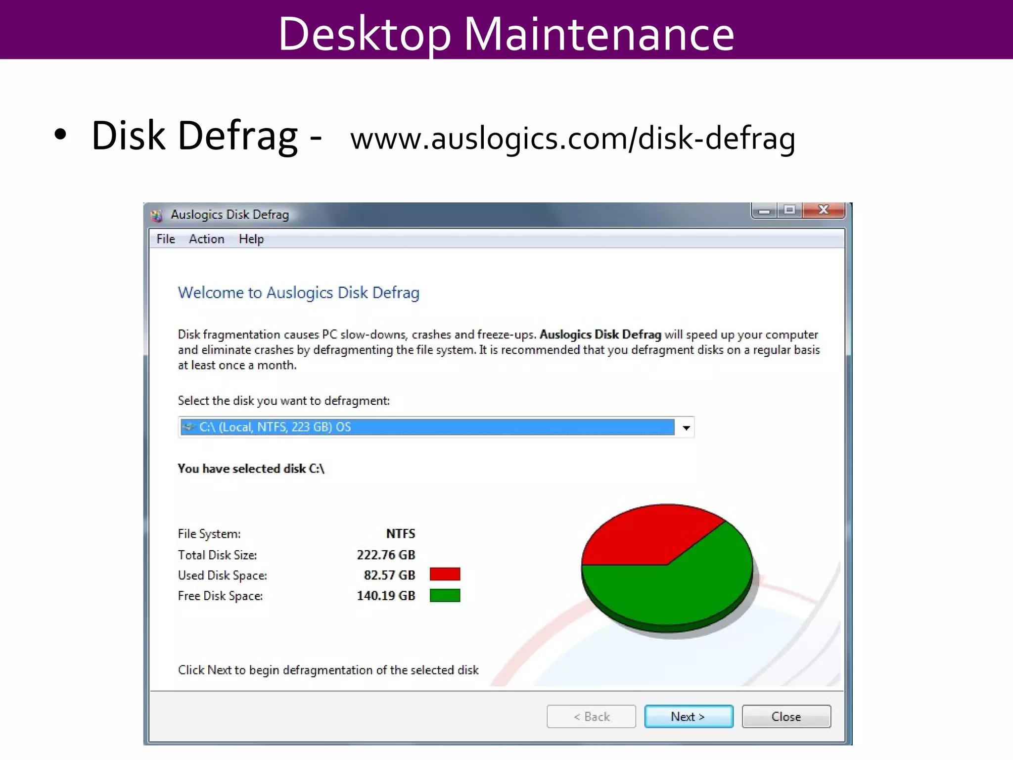 Disk Defrag -  Desktop Maintenance www.auslogics.com/disk-defrag . 