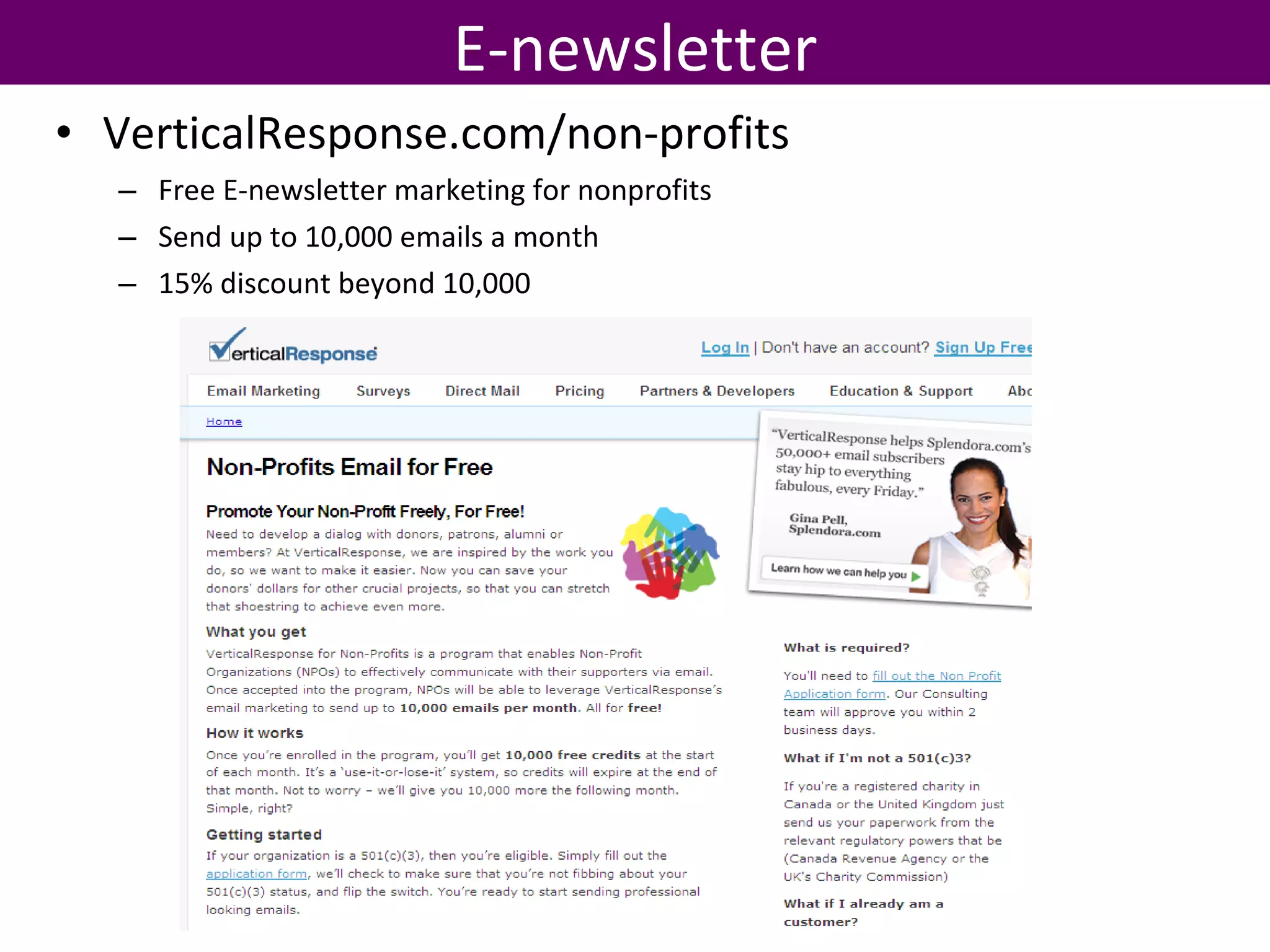 VerticalResponse.com/non-profits Free E-newsletter marketing for nonprofits Send up to 10,000 emails a month 15% discount beyond 10,000 E-newsletter 