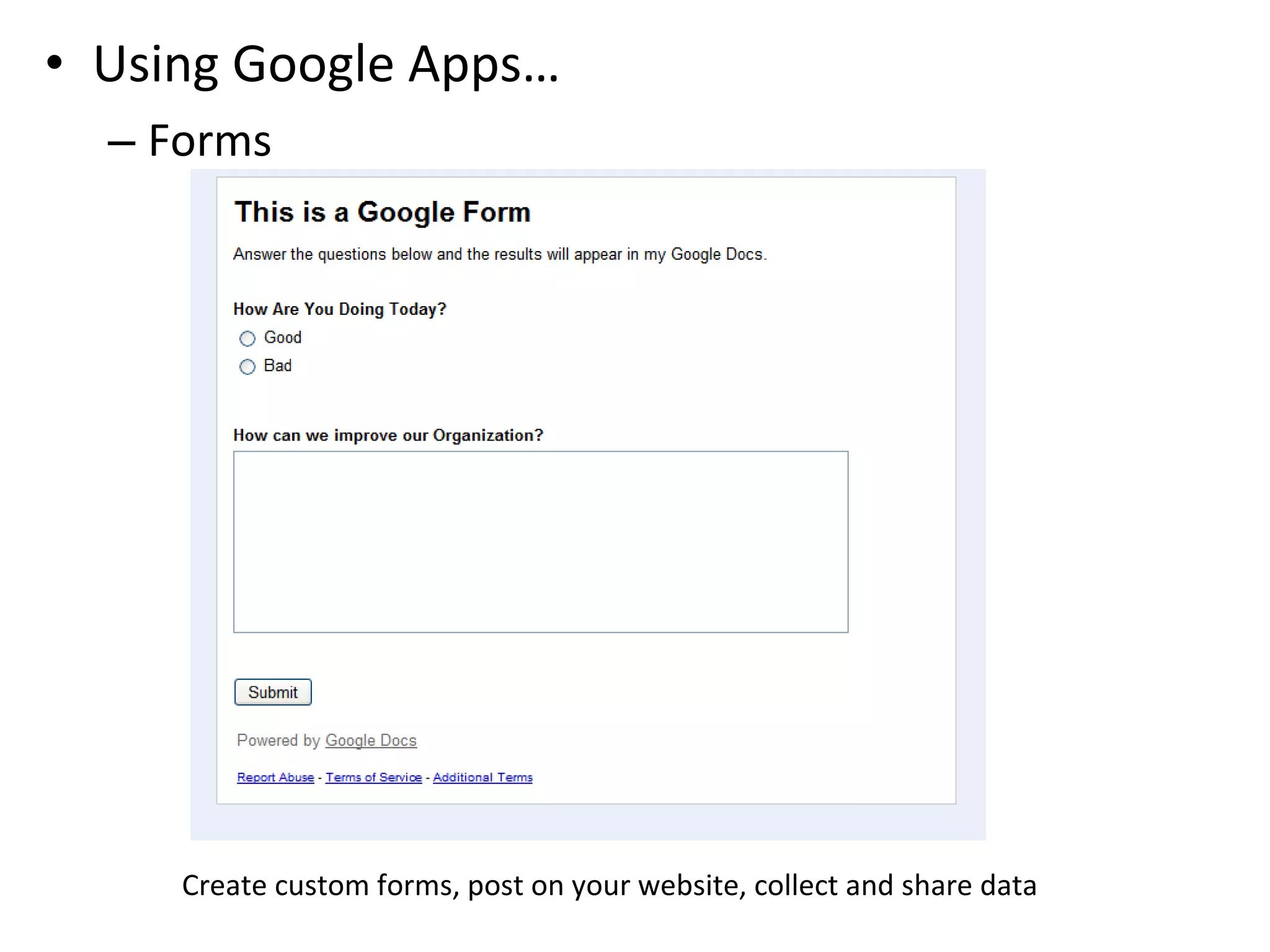 Using Google Apps… Forms Create custom forms, post on your website, collect and share data 