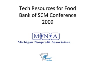 Tech Resources for Food Bank of SCM Conference 2009 