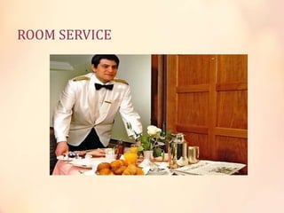 ROOM SERVICE

 