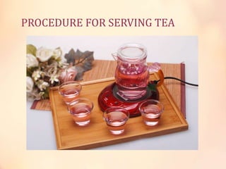 PROCEDURE FOR SERVING TEA

 
