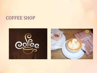 COFFEE SHOP

 