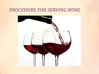 PROCEDURE FOR SERVING WINE

 