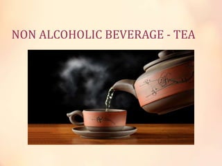 NON ALCOHOLIC BEVERAGE - TEA

 