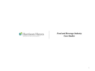 Food and Beverage Industry
Case Studies
1
 